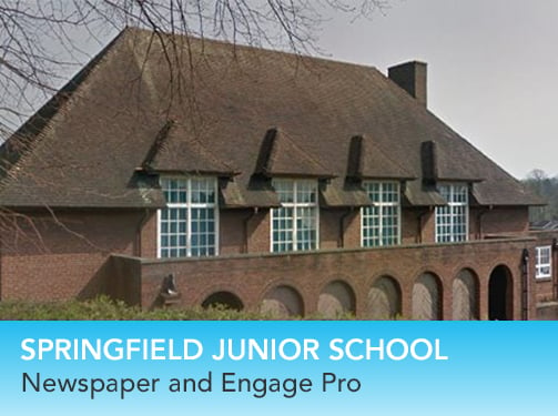 Springfield Junior School - Newspaper and Engage pro