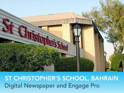 St Christopher's School, Bahrain - Digital newspaper and Engage Pro