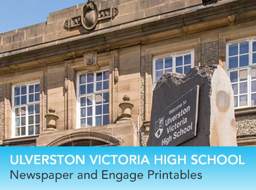 Ulverston Victoria High School - Newspaper and Engage Printables