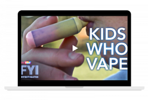FYI Special Report: Kids Who Vape
