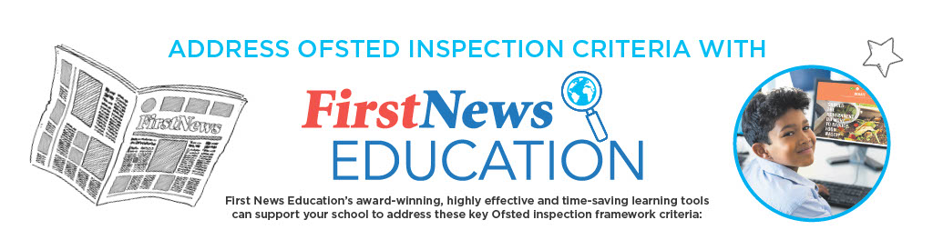 Address Ofsted Criteria with First News Education